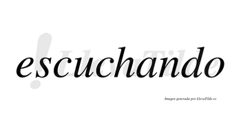 Escuchando  no lleva tilde con vocal tónica en la «a»