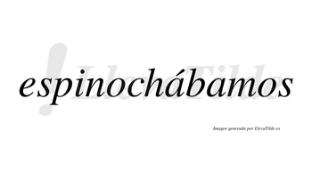 Espinochábamos  lleva tilde con vocal tónica en la primera «a»