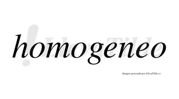 Homogeneo no lleva tilde con vocal tónica en la segunda «e»