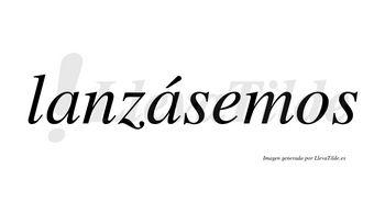 Lanzásemos  lleva tilde con vocal tónica en la segunda «a»