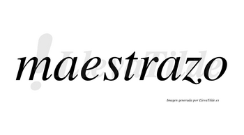 Maestrazo no lleva tilde con vocal tónica en la segunda «a»