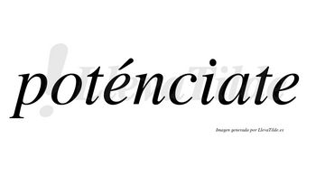 Poténciate lleva tilde con vocal tónica en la primera «e»