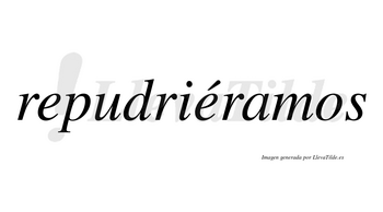Repudriéramos  lleva tilde con vocal tónica en la segunda «e»