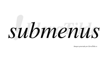 Submenus  no lleva tilde con vocal tónica en la «e»