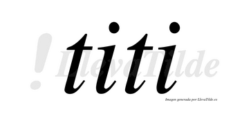 Titi  no lleva tilde con vocal tónica en la primera «i»