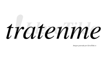 Tratenme  no lleva tilde con vocal tónica en la primera «e»