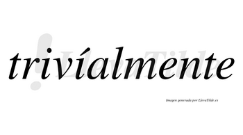 Trivíalmente lleva tilde con vocal tónica en la segunda «i»