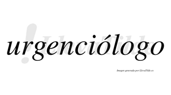 Urgenciólogo  lleva tilde con vocal tónica en la primera «o»