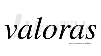 Valoras  no lleva tilde con vocal tónica en la «o»