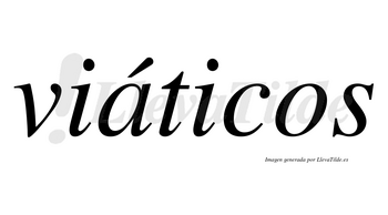 Viáticos  lleva tilde con vocal tónica en la «a»
