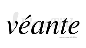 Véante  lleva tilde con vocal tónica en la primera «e»