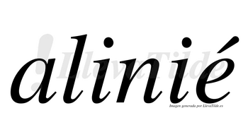 Alinié  lleva tilde con vocal tónica en la «e»