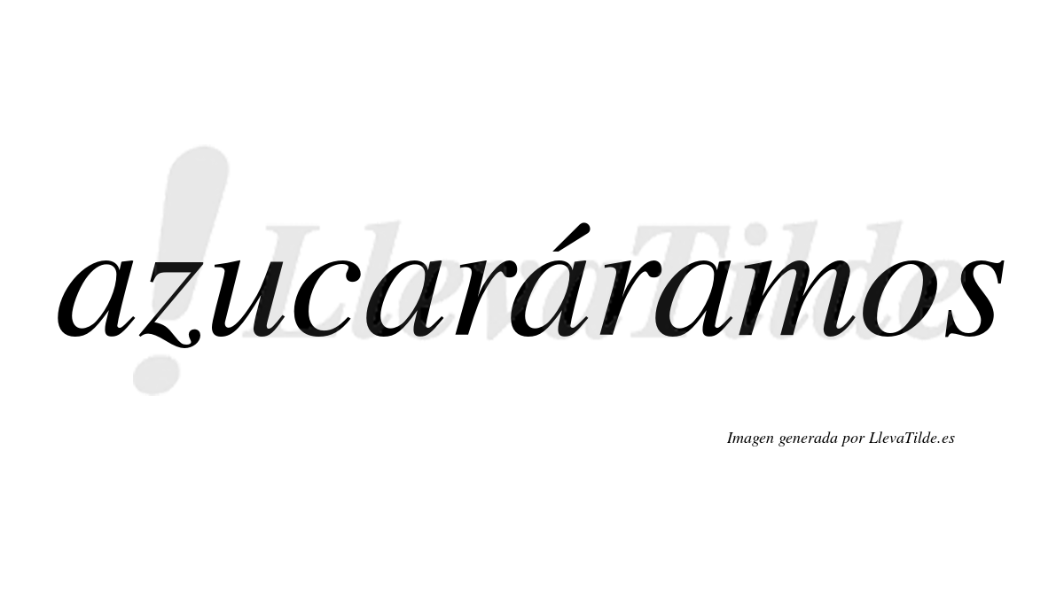 Azucaráramos  lleva tilde con vocal tónica en la tercera «a»