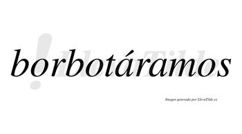 Borbotáramos  lleva tilde con vocal tónica en la primera «a»