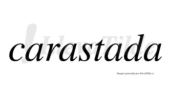 Carastada  no lleva tilde con vocal tónica en la tercera «a»