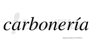 Carbonería  lleva tilde con vocal tónica en la «i»