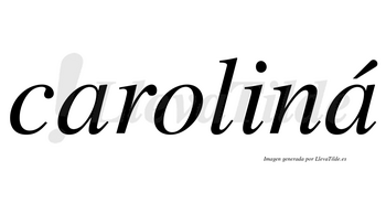 Caroliná lleva tilde con vocal tónica en la segunda «a»