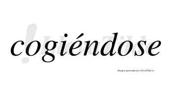 Cogiéndose  lleva tilde con vocal tónica en la primera «e»