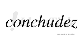 Conchudez no lleva tilde con vocal tónica en la «e»