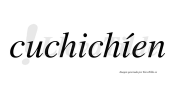 Cuchichíen  lleva tilde con vocal tónica en la segunda «i»