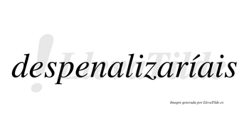 Despenalizaríais  lleva tilde con vocal tónica en la segunda «i»