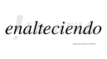 Enalteciendo no lleva tilde con vocal tónica en la tercera «e»