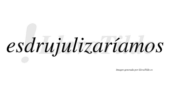 Esdrujulizaríamos  lleva tilde con vocal tónica en la segunda «i»