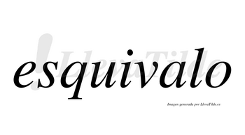 Esquivalo  no lleva tilde con vocal tónica en la «a»