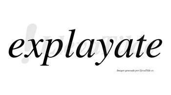 Explayate no lleva tilde con vocal tónica en la segunda «a»