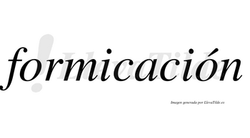 Formicación lleva tilde con vocal tónica en la segunda «o»
