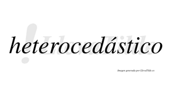 Heterocedástico lleva tilde con vocal tónica en la «a»