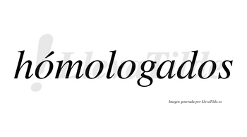 Hómologados lleva tilde con vocal tónica en la primera «o»