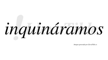 Inquináramos  lleva tilde con vocal tónica en la primera «a»