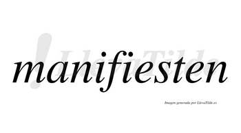 Manifiesten  no lleva tilde con vocal tónica en la primera «e»