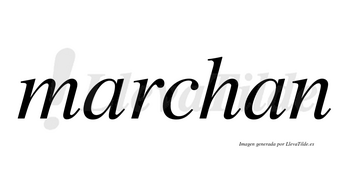 Marchan no lleva tilde con vocal tónica en la primera «a»