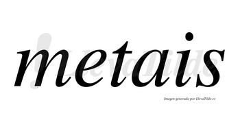 Metais no lleva tilde con vocal tónica en la «e»