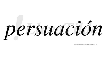 Persuación  lleva tilde con vocal tónica en la «o»