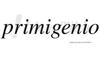 Primigenio  no lleva tilde con vocal tónica en la «e»