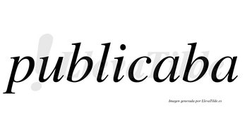 Publicaba no lleva tilde con vocal tónica en la primera «a»