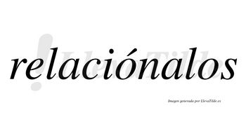 Relaciónalos  lleva tilde con vocal tónica en la primera «o»