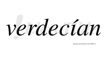 Verdecían  lleva tilde con vocal tónica en la «i»