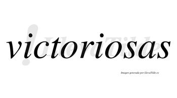 Victoriosas no lleva tilde con vocal tónica en la segunda «o»