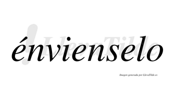 Énvienselo  lleva tilde con vocal tónica en la primera «e»