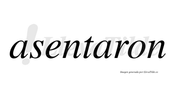 Asentaron  no lleva tilde con vocal tónica en la segunda «a»