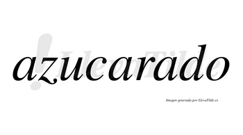 Azucarado  no lleva tilde con vocal tónica en la tercera «a»