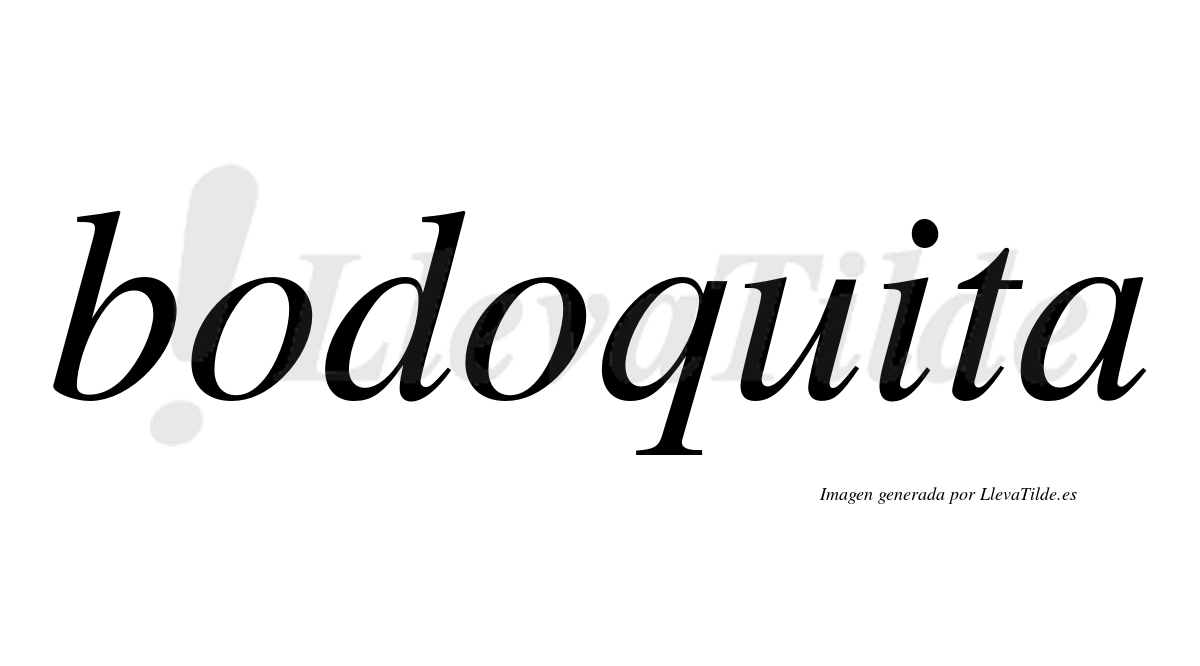 Bodoquita  no lleva tilde con vocal tónica en la "i"