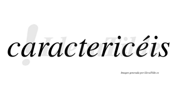 Caractericéis  lleva tilde con vocal tónica en la segunda «e»