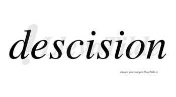 Descision no lleva tilde con vocal tónica en la primera «i»