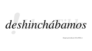 Deshinchábamos  lleva tilde con vocal tónica en la primera «a»