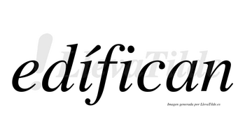 Edífican  lleva tilde con vocal tónica en la primera «i»